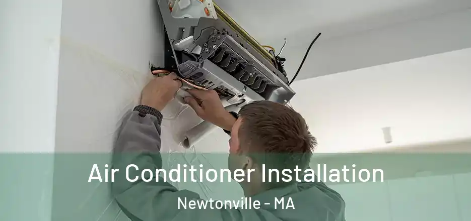  Air Conditioner Installation Newtonville - MA