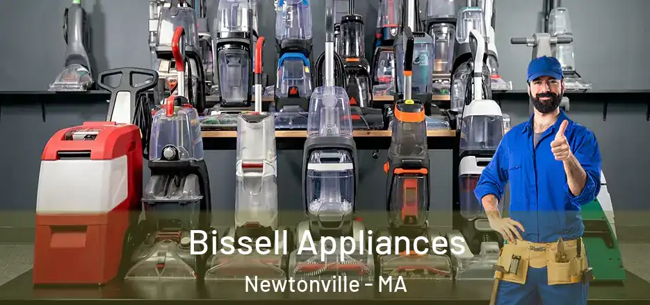 Bissell Appliances Newtonville - MA