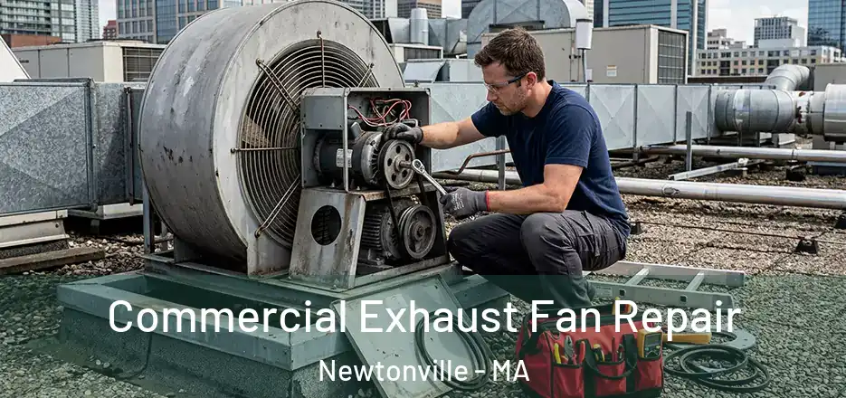 Commercial Exhaust Fan Repair Newtonville - MA