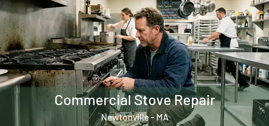  Commercial Stove Repair Newtonville - MA