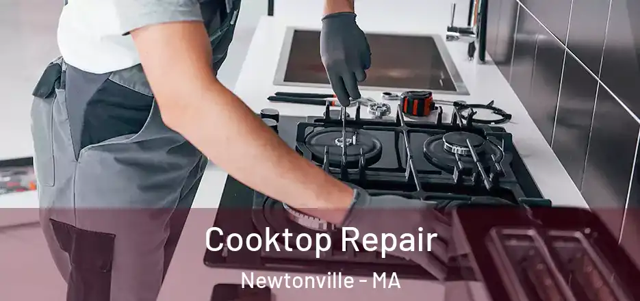 Cooktop Repair Newtonville - MA