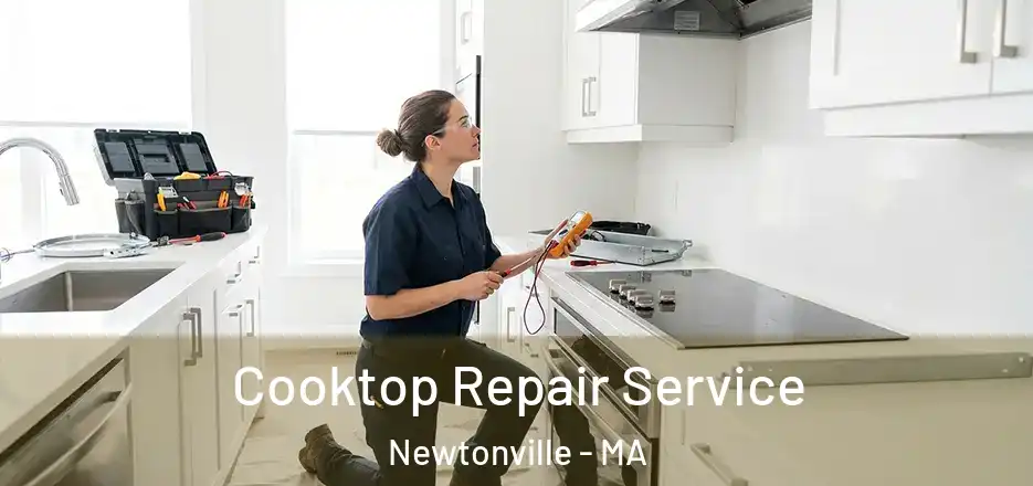  Cooktop Repair Service Newtonville - MA
