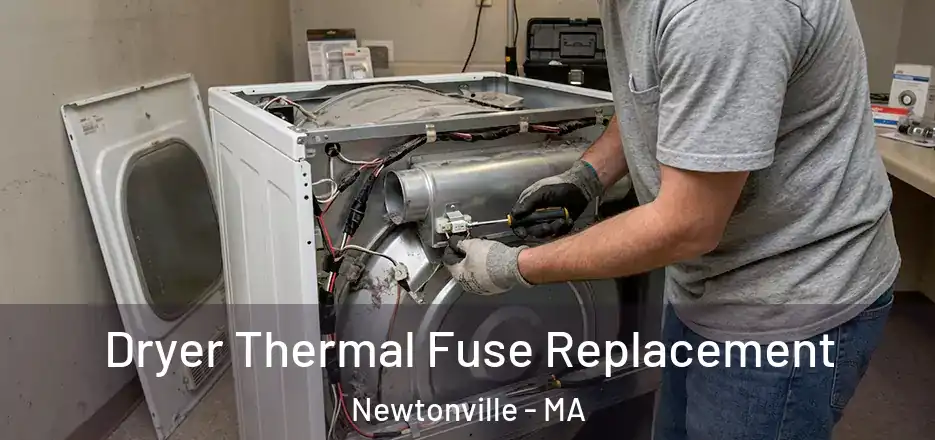 Dryer Thermal Fuse Replacement Newtonville - MA
