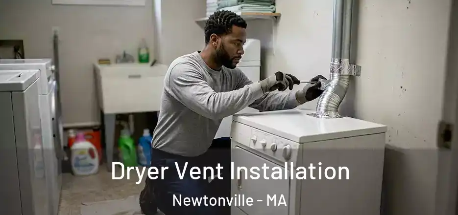  Dryer Vent Installation Newtonville - MA