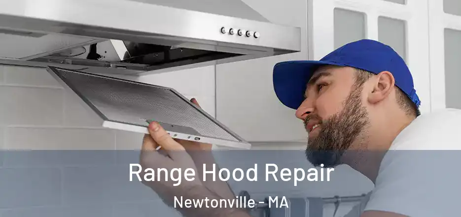 Range Hood Repair Newtonville - MA