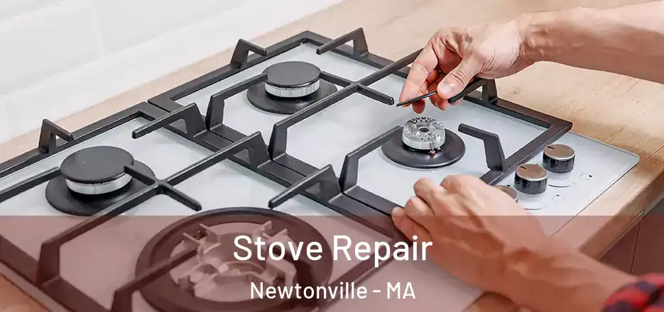 Stove Repair Newtonville - MA